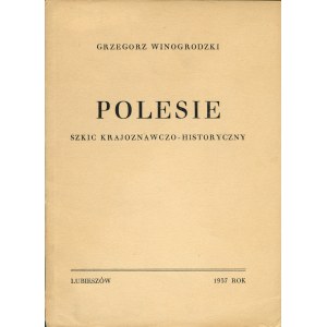 WINOGRODZKI Grzegorz: Polesie. Szkic krajoznaczo-historyczny. Lubieszów: [b.w], 1937. - 42 s., il., 16,5 cm...