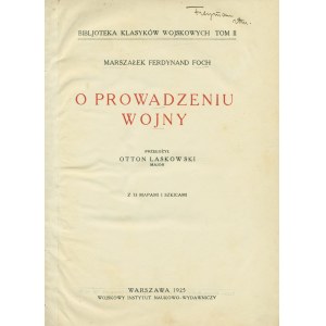 FOCH Ferdynand (1851-1929): O prowadzeniu wojny. Przełożył Otton Laskowski. Warszawa...