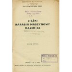 KWACISZEWSKI Józef (1890-1958): Ciężki karabin maszynowy Maxim 08. Wyd. 4. Brześć n. B.: Sgł...