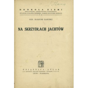 ZARUSKI Marjusz (1867-1941): Na skrzydłach jachtów. Lwów-Warszawa: Książnica-Atlas, [1933]. - 157, [2] s...