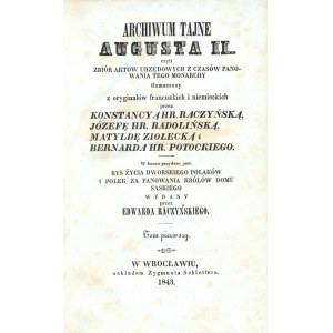 ARCHIWUM tajne Augusta II czyli zbiór aktow urzędowych z czasów panowania tego monarchy tłumaczony z oryginałó...