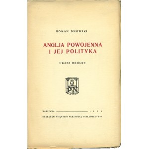 DMOWSKI Roman (1864-1939): Anglja powojenna i jej polityka. Uwagi ogólne. Warszawa: nakł. księgarni Perzyński...