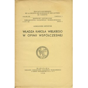 GIEYSZTOR Aleksander (1916-1999): Władza Karola Wielkiego w opinii współczesnej. Warszawa: nakł. Tow...