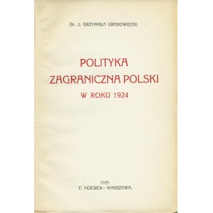GRZYMAŁA-Grabowiecki Jan: Polityka zagraniczna Polski w roku 1924. Warszawa: F. Hoesick, 1925. - 73 s., 22 cm...