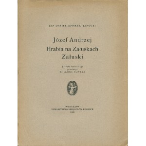 JANOCKI Jan Daniel Andrzej (1720-1786): Józef Andrzej Hrabia na Załuskach Załuski (1702-1774)...