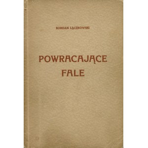 ŁĄCZKOWSKI Bohdan (1907-1981): Powracające fale. Jerozolima: Nakład autora, 1945. - 142, [2] s., 24 cm, brosz...