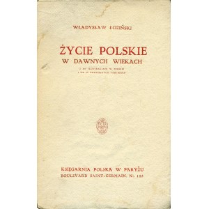 ŁOZIŃSKI Władysław (1843-1913): Życie polskie w dawnych wiekach...