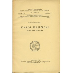 RUDZKA Walentyna: Karol Majewski w latach 1859-1864. Warszawa: nakł. Tow. Naukowego Warszawskiego, 1937...