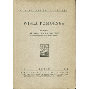 RYBCZYŃSKI Mieczysław: Wisła pomorska. opracował inż. ... profesor Politechniki Warszawskiej. Toruń: nakł...