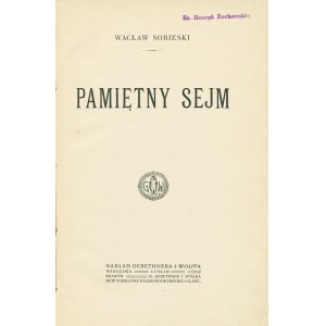 SOBIESKI Wacław (1872-1935): Pamiętny sejm. Warszawa [etc]: Gebethner i Wolff, 1913. - [4], III, [1], 253 s....