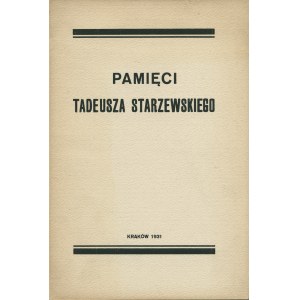 [STARZEWSKI Tadeusz (1860-1931)] Pamięci Tadeusza Starzewskiego. Kraków: Druk. Czasu, 1931. - 34,[1] s....