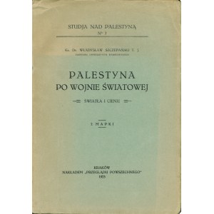 SZCZEPAŃSKI Władysław (1877-1927): Palestyna po wojnie światowej. Światła i cienie. Kraków: nakł...
