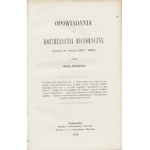 SZUJSKI Józef (1835-1883): Opowiadania i roztrząsania historyczne (pisane w latach 1875-1880) przez.....