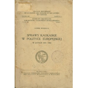 WIDERSZAL Ludwik: Sprawy kaukaskie w polityce europejskiej w latach 1831-1864. Warszawa: Tow...