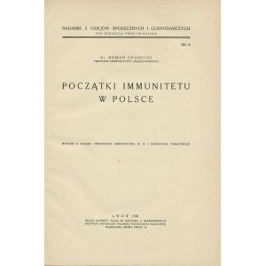 GRODECKI Roman (1889-1964): Początki immunitetu w Polsce. Lwów: Sgł. Kasa im. J. Mianowskiego, 1930. - [2]...