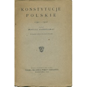 HANDELSMAN Marceli (1882-1945): Konstytucje polskie 1791-1921. Wydał... Wyd. 4. poprawione. Warszawa...