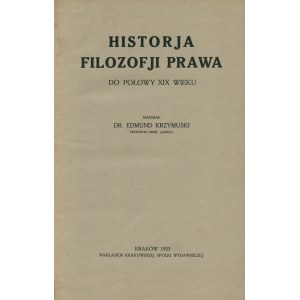 KRZYMUSKI Edmund (1851-1928): Historja filozofji prawa do połowy XIX wieku. Kraków: nakł...
