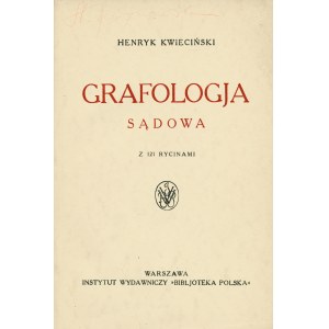 KWIECIŃSKI Henryk: Grafologja sądowa. Warszawa: Instytut Wyd. Bibljoteka Polska, [1933]. - 259 s., il., fot...