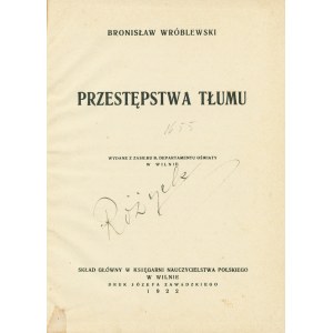 WRÓBLEWSKI Bronisław (1888-1941): Przestępstwa tłumu. Wilno: Sgł. Księgarnia Nauczycielstwa Polskiego, 1922...