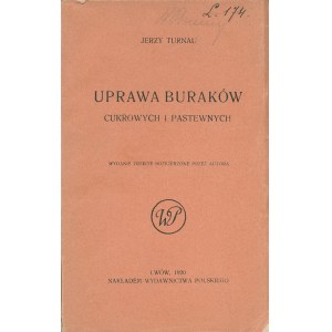 TURNAU Jerzy (1869-1925): Uprawa buraków cukrowych i pastewnych. Wydanie trzecie rozszerzone przez autora...