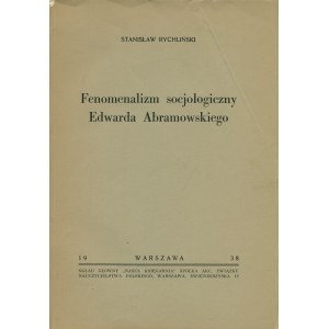 RYCHLIŃSKI Stanisław: Fenomenalizm socjologiczny Edwarda Abramowskiego. Warszawa...
