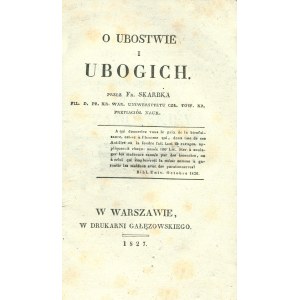 SKARBEK Fryderyk (1792-1866). O ubostwie i ubogich przez … Warszawa: Druk. Gałęzowskiego, 1827. - [4], III...