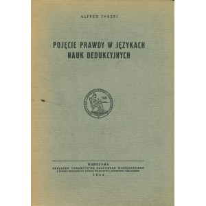 TARSKI Alfred: Pojęcie prawdy w językach nauk dedukcyjnych. Warszawa: Towarzystwo Naukowe Warszawskie, 1933...