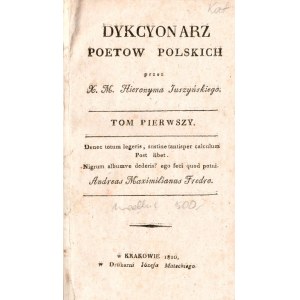 JUSZYŃSKI, MICHAŁ HIERONIM, Dykcyonarz poetów polskich, tom I i II, wyd. Józef Matecki, Krakó...
