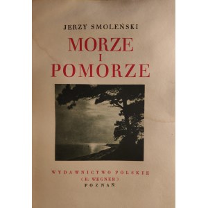 POMORZE. Smoleński, Jerzy, Morze i Pomorze, Poznań 1928-1939, druk Zakłady Graficzne Bibliote...