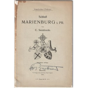 MALBORK. Steinbrecht, Konrad, Schloß Marienburg in Preußen. Führer durch seine Geschichte und Bau...