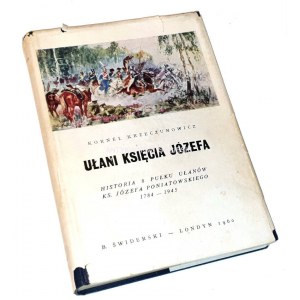 KRZECZUNOWICZ- UŁANI KSIĘCIA JÓZEFA. Historia 8 Pułku Ułanów Ks. Józefa Poniatowskiego 1784-1945. Londyn 1960