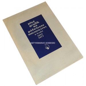 STANECKI, JANECZEK, HANS, STAŃSKA, BARTCZAK- PIĘĆ GRAFIK NA PÓŁWIECZE BIBLIOFILSTWA W ŁODZI 1927-1977