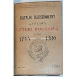 KATALOG ILUSTROWANY WYSTAWY SZTUKI POLSKIEJ OD ROKU 1764-1886.