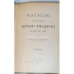 KATALOG ILUSTROWANY WYSTAWY SZTUKI POLSKIEJ OD ROKU 1764-1886.