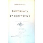 SMOLEŃSKI- KONFEDERACYA TARGOWICKA wyd. 1903r.