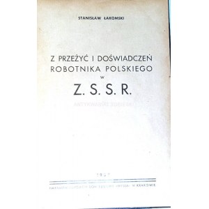 ŁAKOMSKI- Z PRZEŻYĆ I DOŚWIADCZEŃ ROBOTNIKA POLSKIEGO W Z.S.S.R wyd. 1937