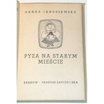 JANUSZEWSKA - PYZA NA STARYM MIEŚCIE wyd.1 Kraków 1948