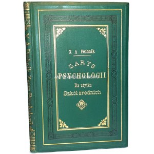 PECHNIK - ZARYS PSYCHOLOGII : DLA UŻYTKU SZKÓŁ ŚREDNICH wyd.1895