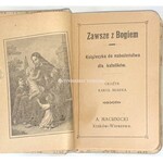 MIARKA- ZAWSZE Z BOGIEM. KSIĄŻECZKA DO NABOŻEŃSTWA DLA KATOLIKÓW. wyd. 1900