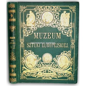 MUZEUM SZTUKI EUROPEJSKIEJ.  Serya druga. GALERYE WŁOSKIE t.II wyd. 1876