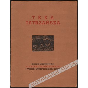 Teka Tatrzańska, Siedem drzeworytów Krystyny Wróblewskiej z wierszem wstępnym Leopolda Staffa [autografy]