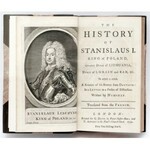 Stanisław LESZCZYŃSKI - The history of Stanislaus I. King of Poland, Grand Duke of Lithuania, Duke of Lorain and Bar, etc.
