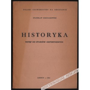 Stanisław KOŚCIAŁKOWSKI - Historyka. Wstęp do studiów historycznych