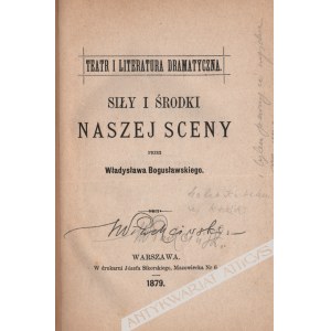 Władysław BOGUSŁAWSKI Siły i środki naszej sceny