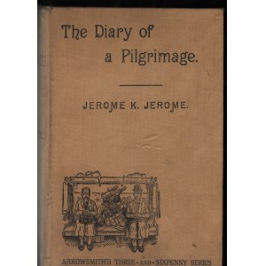 Jerome K. JEROME - The Diary of a Pilgrimage (and Six Essays.)
