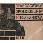 Warszawska Spółdzielnia Mieszkaniowa. Sprawozdanie z działalności w roku 1937 [okł. fotomontaż W. Miller]