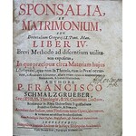 SCHMALZGRUEBER FRANCISCO. Sponsalia, et Matrimonium seu Decretalium Gregorij IX. Pont. Max. Liber IV...
