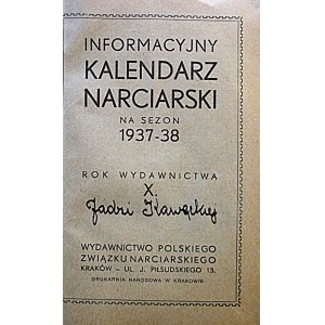 INFORMACYJNY KALENDARZ NARCIARSKI na sezon 1937/38. Rok wydawnictwa X. Kraków...