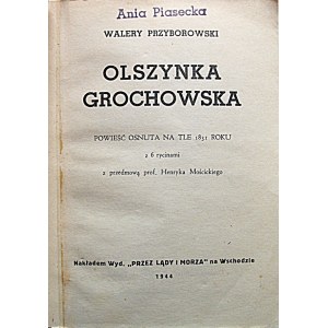 PRZYBOROWSKI WALERY. Olszynka Grochowska. Powieść osnuta na tle 1831 roku. Z 6 rycinami. Z przedmową prof...