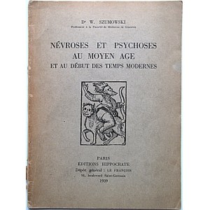 SZUMOWSKI .W. Névroses et psychoses au moyen age et au début des temps modernes. Paris 1939...